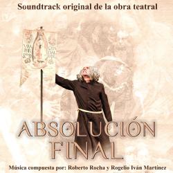 Absolución Final Original Theater Soundtrack feat. Rogelio Iván Martinez 