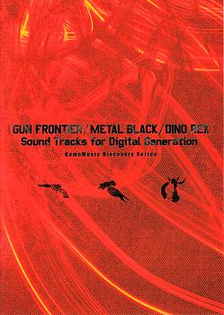 GUN FRONTIER/METAL BLACK/DINO REX Sound Tracks for Digital Generation ~GameMusic Discovery Series~. CD. Нажмите, чтобы увеличить.