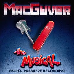 MacGyver the Musical World Premiere Recording. Передняя обложка. Нажмите, чтобы увеличить.