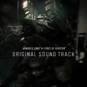 Armored Core VI: Fires of Rubicon Original Soundtrack. Постер. Нажмите, чтобы увеличить.
