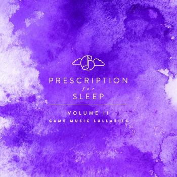 Prescription for Sleep: Game Music Lullabies Volume II. Front. Нажмите, чтобы увеличить.