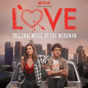Love A Netflix Original Series Soundtrack. Лицевая сторона. Нажмите, чтобы увеличить.